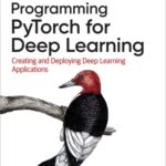 خرید و دانلود نسخه کامل کتاب Programming PyTorch for Deep Learning: Creating and Deploying Deep Learning Applications