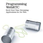 خرید و دانلود نسخه کامل کتاب Programming WebRTC: Build Real-Time Streaming Applications for the Web