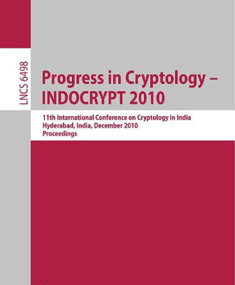 خرید و دانلود نسخه کامل کتاب Progress in Cryptology – INDOCRYPT 2010: 11th International Conference on Cryptology in India, Hyderabad, India, December 12-15, 2010. Proceedings