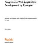خرید و دانلود نسخه کامل کتاب Progressive Web Application Development by Example: Develop fast, reliable, and engaging user experiences for the web