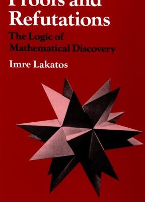 خرید و دانلود نسخه کامل کتاب Proofs and Refutations: The Logic of Mathematical Discovery