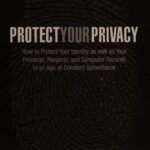 خرید و دانلود نسخه کامل کتاب Protect Your Privacy – How to Protect Your Identity As Well As Your Financial, Personal and Computer Records In An Age of Constant Surveillance