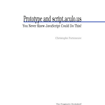 خرید و دانلود نسخه کامل کتاب Prototype and script.aculo.us: you never knew JavaScript could do this!