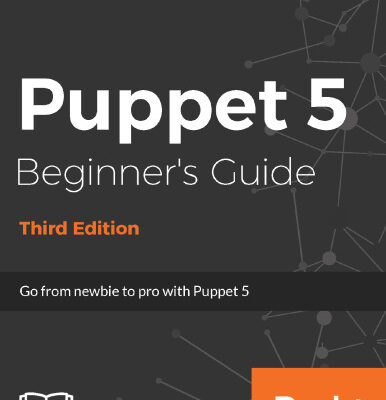 خرید و دانلود نسخه کامل کتاب Puppet 5 Beginner’s Guide: Go from newbie to pro with Puppet 5