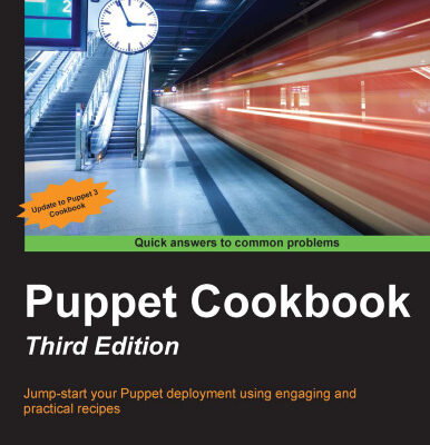 خرید و دانلود نسخه کامل کتاب Puppet Cookbook, 3rd Edition: Jump-start your Puppet deployment using engaging and practical recipes