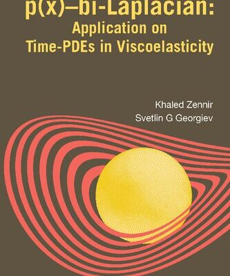 خرید و دانلود نسخه کامل کتاب P(x)-Bi-Laplacian: Application on Time-Pdes in Viscoelasticity