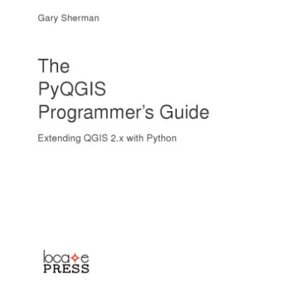 خرید و دانلود نسخه کامل کتاب PyQGIS Programmer’s Guide: Extending Qgis 2.X with Python