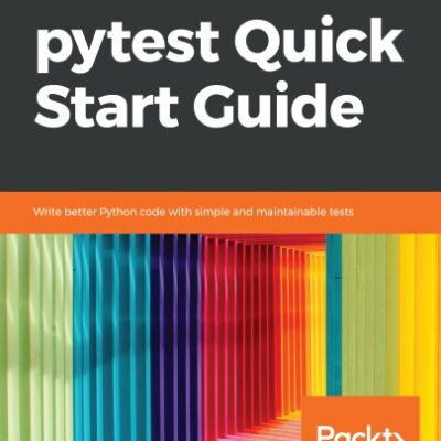 خرید و دانلود نسخه کامل کتاب Pytest quick start guide : write better Python code with simple and maintainable tests
