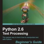 خرید و دانلود نسخه کامل کتاب Python 2.6 Text Processing Beginners Guide