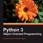 خرید و دانلود نسخه کامل کتاب Python 3 Object Oriented Programming: Harness the power of Python 3 objects
