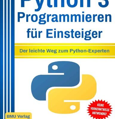 خرید و دانلود نسخه کامل کتاب Python 3 Programmieren für Einsteiger: Der leichte Weg zum Python-Experten!
