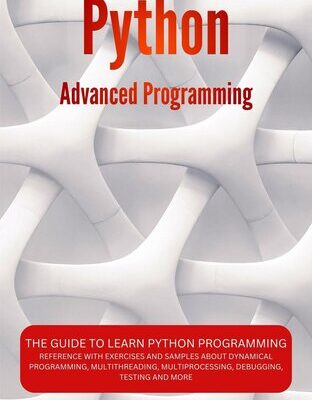 خرید و دانلود نسخه کامل کتاب Python Advanced Programming: The guide to learn pyhton programming