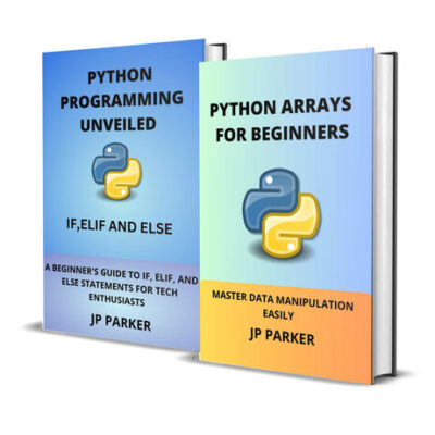 خرید و دانلود نسخه کامل کتاب Python Arrays and Statements for Beginners: Master Data Manipulation Easily and a Beginner’s Guide to IF, ELIF, And ELSE Statements for Tech Enthusiasts – 2 Books in 1