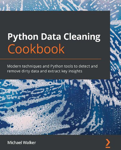 خرید و دانلود نسخه کامل کتاب Python Data Cleaning Cookbook: Modern techniques and Python tools to detect and remove dirty data and extract key insights_68795128551b2.jpeg خرید و دانلود نسخه کامل کتاب Python Data Cleaning Cookbook: Modern techniques and Python tools to detect and remove dirty data and extract key insights