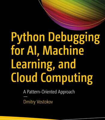 خرید و دانلود نسخه کامل کتاب Python Debugging for AI, Machine Learning, and Cloud Computing : A Pattern-Oriented Approach