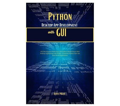 خرید و دانلود نسخه کامل کتاب Python Desktop App Development with GUI: GUI Development Made Easy with Python!
