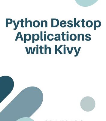 خرید و دانلود نسخه کامل کتاب Python Desktop Applications with Kivy: Develop, pack and deliver Python applications with Kivy