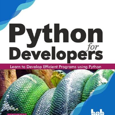 خرید و دانلود نسخه کامل کتاب Python for Developers: Learn to Develop Efficient Programs using Python