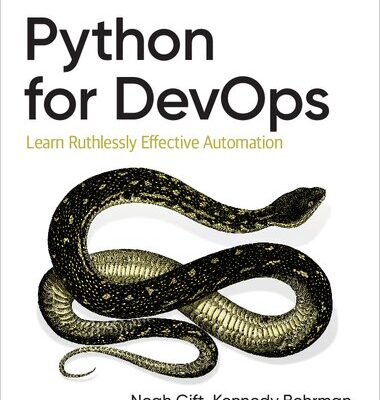 خرید و دانلود نسخه کامل کتاب Python for DevOps: Learn Ruthlessly Effective Automation