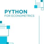 خرید و دانلود نسخه کامل کتاب Python for Econometrics: Bridging Data Science and Economic Analysis: A comprehensive guide to Python for Econometrics