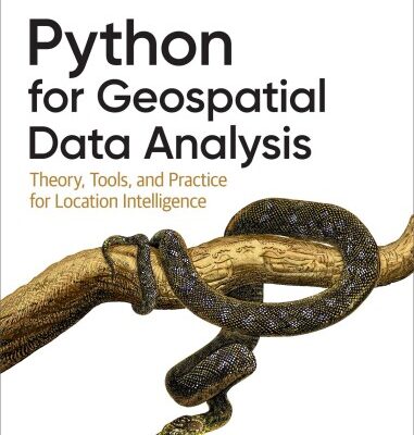 خرید و دانلود نسخه کامل کتاب Python for Geospatial Data Analysis: Theory, Tools, and Practice for Location Intelligence