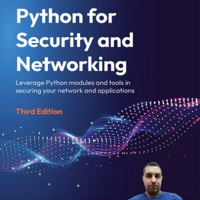 خرید و دانلود نسخه کامل کتاب Python for Security and Networking: Leverage Python modules and tools in securing your network and applications