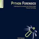 خرید و دانلود نسخه کامل کتاب Python Forensics: A Workbench for Inventing and Sharing Digital Forensic Technology