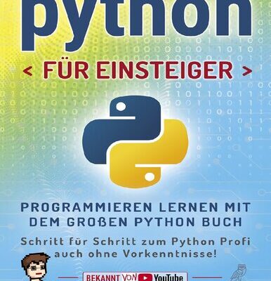 خرید و دانلود نسخه کامل کتاب Python für Einsteiger: Programmieren lernen mit dem großen Python Buch – Schritt für Schritt zum Python Profi – auch ohne Vorkenntnisse!