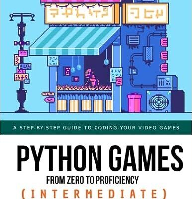 خرید و دانلود نسخه کامل کتاب Python Games from Zero to Proficiency (Intermediate): A step-by-step guide to coding your first shooter game with Python and Pygame