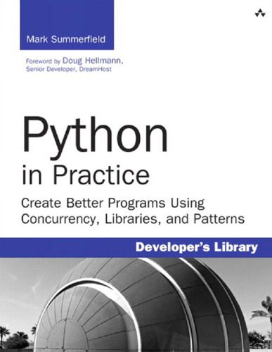 خرید و دانلود نسخه کامل کتاب Python in Practice: Create Better Programs Using Concurrency, Libraries, and Patterns_687951c963504.jpeg خرید و دانلود نسخه کامل کتاب Python in Practice: Create Better Programs Using Concurrency, Libraries, and Patterns