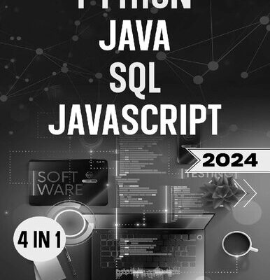 خرید و دانلود نسخه کامل کتاب Python, Java, SQL & JavaScript: The Ultimate Crash Course for Beginners to Master the 4 Most In-Demand Programming Languages, Stand Out from the Crowd and Find High-Paying Jobs!