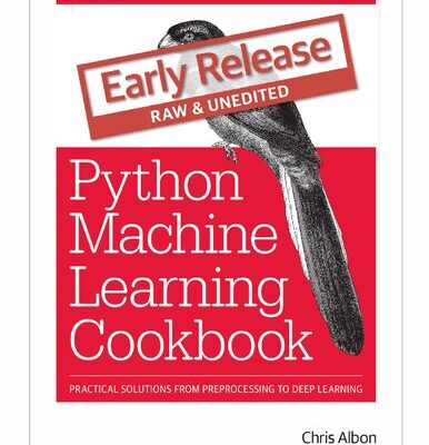 خرید و دانلود نسخه کامل کتاب Python Machine Learning Cookbook: Practical Solutions from Preprocessing to Deep Learning (draft)