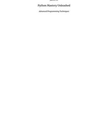 خرید و دانلود نسخه کامل کتاب Python Mastery Unleashed: Advanced Programming Techniques