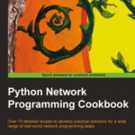 خرید و دانلود نسخه کامل کتاب Python Network Programming Cookbook: Over 70 detailed recipes to develop practical solutions for a wide range of real-world network programming tasks