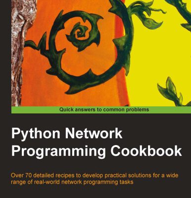 خرید و دانلود نسخه کامل کتاب Python Network Programming Cookbook: Over 70 detailed recipes to develop practical solutions for a wide range of real-world network programming tasks