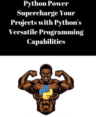 خرید و دانلود نسخه کامل کتاب Python Power: Supercharge Your Projects with Python’s Versatile Programming Capabilities