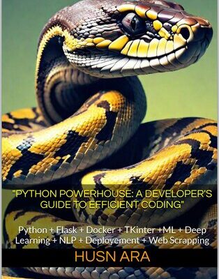 خرید و دانلود نسخه کامل کتاب “Python Powerhouse: A Developer’s Guide to Efficient Coding”: Python + Flask + Docker + TKinter +ML + Deep Learning + NLP