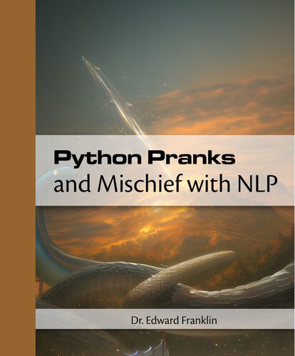 خرید و دانلود نسخه کامل کتاب Python Pranks and Mischief with NLP_68664dfaaa924.jpeg خرید و دانلود نسخه کامل کتاب Python Pranks and Mischief with NLP