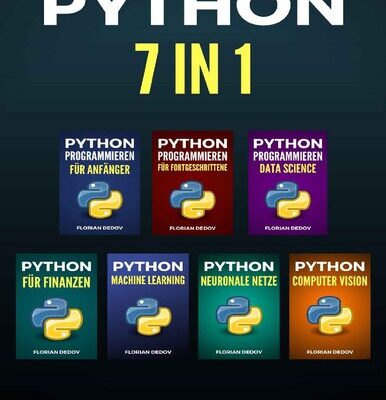 خرید و دانلود نسخه کامل کتاب Python Programmieren 7 in 1: Der schnelle Einstieg (Grundlagen, Machine Learning, Neuronale Netze, Data Science, Computer Vision, Finanzen)