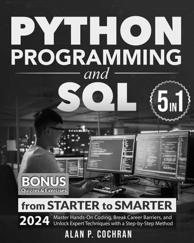 خرید و دانلود نسخه کامل کتاب Python Programming and SQL: 5 books in 1 – from Starter to Smarter. Master Hands-On Coding, Break Career Barriers, and Unlock Expert Techniques with a Step-by-Step Method
