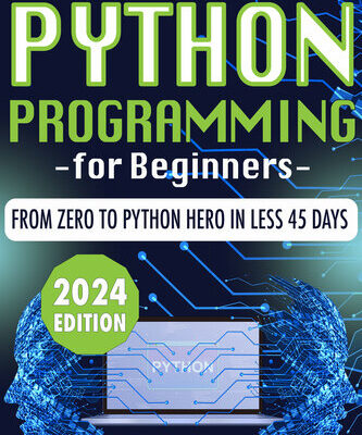 خرید و دانلود نسخه کامل کتاب Python Programming For Beginners: Crack the Code to Success, From Zero to Python Hero in Less 45 Days!