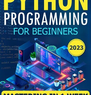 خرید و دانلود نسخه کامل کتاب Python Programming for Beginners: The Simplified Beginner’s Guide to Mastering Python Programming in One Week