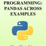 خرید و دانلود نسخه کامل کتاب PYTHON PROGRAMMING: PANDAS ACROSS EXAMPLES