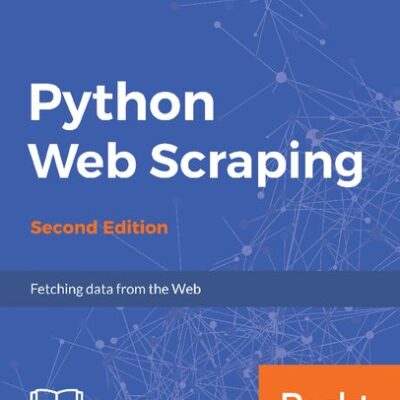 خرید و دانلود نسخه کامل کتاب Python Web Scraping: Fetching Data from the Web