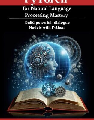 خرید و دانلود نسخه کامل کتاب PyTorch for Natural Language Processing Mastery : Build powerful dialogue models with Python