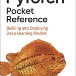 خرید و دانلود نسخه کامل کتاب PyTorch Pocket Reference: Building and Deploying Deep Learning Models