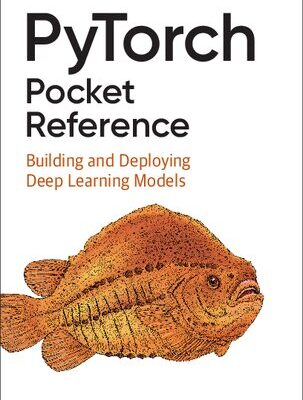 خرید و دانلود نسخه کامل کتاب PyTorch Pocket Reference: Building and Deploying Deep Learning Models