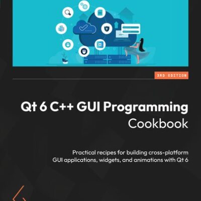 خرید و دانلود نسخه کامل کتاب Qt 6 C++ GUI Programming Cookbook