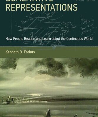 خرید و دانلود نسخه کامل کتاب Qualitative Representations: How People Reason and Learn about the Continuous World