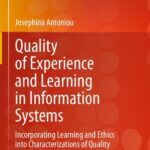 خرید و دانلود نسخه کامل کتاب Quality of Experience and Learning in Information Systems: Incorporating Learning and Ethics into Characterizations of Quality of Experience